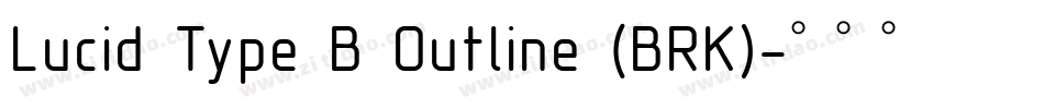 Lucid Type B Outline (BRK)字体转换